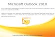 Microsoft Outlook 2010 Es un programa de organización ofimática y cliente de correo electrónico de Microsoft, y forma parte de la suite Microsoft Office