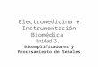 Electromedicina e Instrumentación Biomédica Unidad 3. Bioamplificadores y Procesamiento de Señales