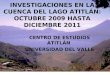 INVESTIGACIONES EN LA CUENCA DEL LAGO ATITLÁN: OCTUBRE 2009 HASTA DICIEMBRE 2011 CENTRO DE ESTUDIOS ATITLÁN UNIVERSIDAD DEL VALLE