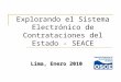 Explorando el Sistema Electrónico de Contrataciones del Estado - SEACE Lima, Enero 2010