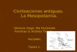 Civilizaciones antiguas. La Mesopotamia. Simona Vega, Ma Fernanda Ferreras & Andrea Tejeda. Sociales. Tarea 1