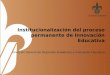 Institucionalización del proceso permanente de Innovación Educativa Dirección General de Desarrollo Académico e Innovación Educativa