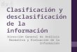Clasificación y desclasificación de la información Dirección General de Análisis Normativo y Evaluación de la Información