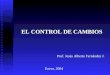 EL CONTROL DE CAMBIOS Prof. Jesús Alberto Fernández J. Enero, 2004