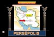 IRÁN Persépolis fue la capital del imperio Persa durante la época aqueménida. Se inicia su construcción hacia el año 512 a.C, bajo el reinado de Darío