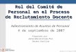 Rol del Comité de Personal en el Proceso de Reclutamiento Docente Adiestramiento de Asuntos de Personal 4 de septiembre de 2007 Preparado por: Zulma Vélez
