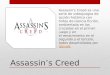Assassin’s Creed Assassin's Creed es una serie de videojuegos de acción-histórica con tintes de ciencia ficción, ambientada en las cruzadas en el primer