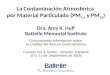 La Contaminación Atmosférica por Material Particulado (PM 2.5 y PM 10 ) Dra. Amy K. Huff Battelle Memorial Institute Comunicando Información sobre la Calidad