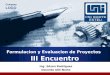 Company LOGO Formulacion y Evaluacion de Proyectos III Encuentro Ing. Edson Rodríguez Docente UNI-Norte