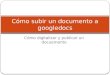 Cómo digitalizar y publicar un docuemento Cómo subir un documento a googledocs