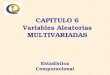 CAPITULO 6 Variables Aleatorias MULTIVARIADAS Estadística Computacional