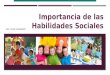 MG. PILAR CHÁVARRY Importancia de las Habilidades Sociales