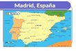 Madrid, Espa±a. Madrid: Es la capital de Espa±a. Es el centro del gobierno. Es la ciudad ms grande de Espa±a. (Poblaci³n: 5 millones de habitantes en