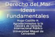 Derecho del Mar Ideas Fundamentales Hugo Castillo H. Agradecimientos la la Cátedra de Derecho Internacional Público Universidad Miguel de Cervantes