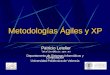 Metodologías Ágiles y XP Patricio Letelier letelier@dsic.upv.es Departamento de Sistemas Informáticos y Computación Universidad Politécnica de Valencia