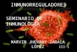 INMUNORREGULADORES MARVIN JHOVANY ZABALA LÓPEZ III-1 SEMINARIO DE INMUNOLOGÍA