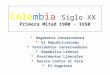 Colombia Siglo XX Primera Mitad 1900 - 1950  Hegemonía conservadora  El Republicanismo  Presidentes conservadores  República Liberal  Presidentes