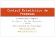 Estadística Repaso Profesor: Carlos González Lavado Universidad de Aconcagua   Control Estadístico de Procesos