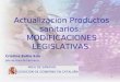 1 Actualizacion Productos sanitarios: MODIFICACIONES LEGISLATIVAS Cristina Batlle Edo Jefe de Área de Farmacia. AREA DE SANIDAD. DELEGACION DE GOBIERNO