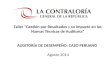 Taller “Gestión por Resultados y su impacto en las Nuevas Técnicas de Auditoría” AUDITORÍA DE DESEMPEÑO: CASO PERUANO Agosto 2014