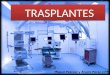 TRASPLANTES Miguel Pascual y Álvaro Pérez (1ºB). Definición / Concepto general Primeros trasplantes Tipos de trasplante Tipos de donante Tipos de rechazo