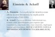 Einstein & Ackoff A. Einstein : La explicación intuitiva mas obvia es con frecuencia la explicación equivocada (530.EIN) R. Ackoff: En los problemas Administrativos