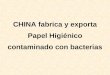 CHINA fabrica y exporta Papel Higiénico contaminado con bacterias