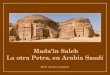 Hacer clic para continuar Mada’in Saleh Mada’in Saleh La otra Petra, en Arabia Saudí