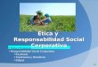 Ética y Responsabilidad Social Corporativa Ética y Empresa Responsabilidad Social Corporativa Escenario Importancia y Beneficios Etapas
