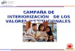 LEALTAD CAMPAÑA DE INTERIORIZACIÓN DE LOS VALORES INSTITUCIONALES