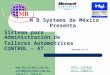 M B Systems de México Presenta Sistema para Administración de Talleres Automotrices CONTROL – AT versión 1.2.5 
