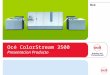Océ ColorStream 3500 Presentacion Producto. Qué es el ColorStream 3500? La propuesta