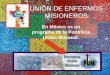 UNIÓN DE ENFERMOS MISIONEROS En México es un programa de la Pontificia Unión Misional