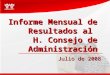 Informe Mensual de Resultados al H. Consejo de Administración Julio de 2008