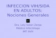 INFECCION VIH/SIDA EN ADULTOS: Nociones Generales Dra. Lely Solari Zerpa Médico Infectólogo IMT AVH