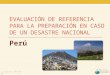(c) Copyright 2006-2013 - PDC EVALUACIÓN DE REFERENCIA PARA LA PREPARACIÓN EN CASO DE UN DESASTRE NACIONAL Perú