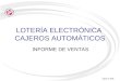 Agosto de 2005. LOTERÍA ELECTRÓNICA CAJEROS AUTOMÁTICOS INFORME DE VENTAS