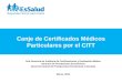 Canje de Certificados Médicos Particulares por el CITT Sub Gerencia de Auditoria de Certificaciones y Evaluación Médica Gerencia de Prestaciones Económicas