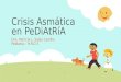Crisis Asmática en PeDiAtRíA Dra. Patricia L. Salas Castillo Pediatra – H.R.D.T