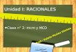 Unidad I: RACIONALES Clase n° 2: mcm y MCD Prof.: Estela Muñoz Vilches