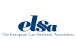 ¿QUÉ ES ELSA? ELSA es la mayor asociación europea de estudiantes de Derecho; internacional, apolítica, aconfesional, independiente y sin ánimo de lucro