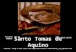 Santo Tomas de Aquino Santo Tomas de Aquino Fuente: C3%A1s_de_Aquino.htm Fiesta: 28 de enero