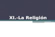 XI.-La Religión. Los Elementos de la Religión. ReligiónLa Religión es un sistema de normas que guían la conducta referente a la búsqueda del significado