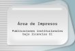 Área de Impresos Publicaciones institucionales bajo licencias CC
