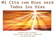 Mi Cita con Dios será Todos los Días Pastora Susie Fernández Iglesia Casa de Oración y Adoración 6 de junio del 2012