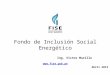 Fondo de Inclusión Social Energético Ing. Victor Murillo   Abril 2013
