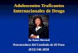 Adolescentes Traficantes Internacionales de Droga Jo Anne Bernal Procuradora del Condado de El Paso (915) 546-2050 Jo Anne Bernal Procuradora del Condado