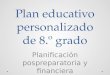 Plan educativo personalizado de 8.º grado Planificación pospreparatoria y financiera