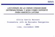 1 LECCIONES DE LA CRISIS FINANCIERA INTERNACIONAL Y ASIA COMO SOPORTE PARA AMERICA LATINA Alicia Garcia Herrero Economista Jefe de Mercados Emergentes