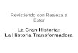 Revistiendo con Realeza a Ester La Gran Historia: La Historia Transformadora